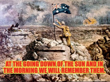 at-the-going-down-of-the-sun-and-in-the-morning-we-will-remember-them