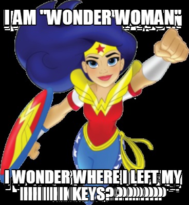 i-am-wonder-woman-i-wonder-where-i-left-my-keys2