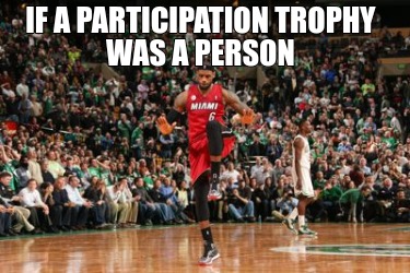 if-a-participation-trophy-was-a-person