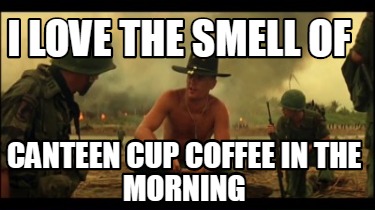 i-love-the-smell-of-canteen-cup-coffee-in-the-morning