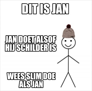 Meme Creator - Funny Dit is jan Wees slim doe als Jan Jan doet alsof ...