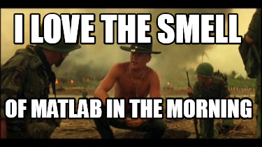 i-love-the-smell-of-matlab-in-the-morning2