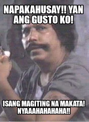 Meme Creator - Funny Napakahusay!! Yan Ang Gusto Ko! Isang Magiting Na 