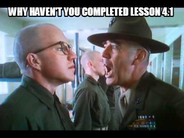 why-havent-you-completed-lesson-4.1