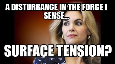 a-disturbance-in-the-force-i-sense...-surface-tension