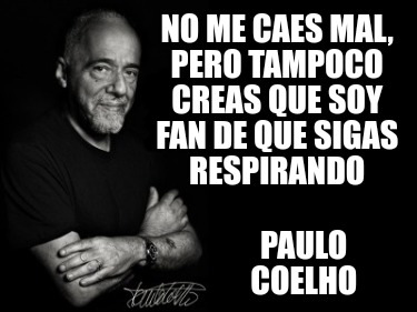 Meme Creator - Funny No me caes mal, pero tampoco creas que soy fan de ...