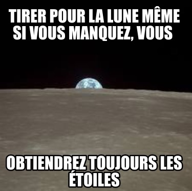 tirer-pour-la-lune-mme-si-vous-manquez-vous-obtiendrez-toujours-les-toiles