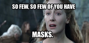 so-few-so-few-of-you-have-masks9