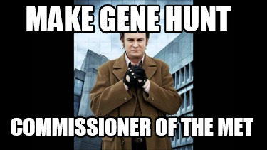 make-gene-hunt-commissioner-of-the-met