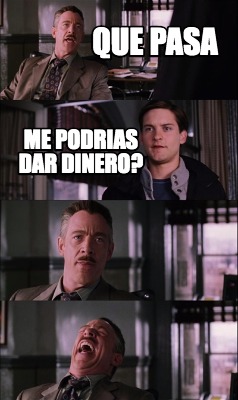 Meme Creator - Funny que pasa me podrias dar dinero? Meme Generator at ...