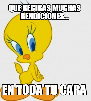 Meme Creator Funny Que Recibas Muchas Bendiciones En Toda Tu Cara Meme Generator At