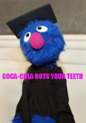 coca-cola-rots-your-teeth
