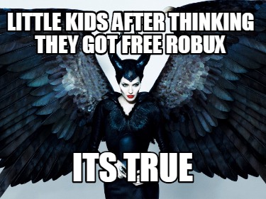 Meme Creator Funny Little Kids After Thinking They Got Free Robux Its True Meme Generator At Memecreator Org - anybody have a link to free robux memes