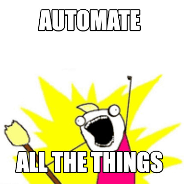 Meme Creator - Funny Automate All the things Meme Generator at ...