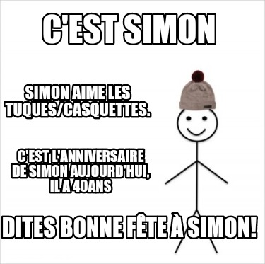 Meme Creator Funny C Est Simon Simon Aime Les Tuques Casquettes C Est L Anniversaire De Simon Aujo Meme Generator At Memecreator Org