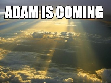 adam-is-coming6