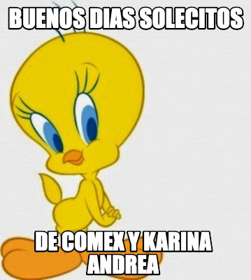 Meme Creator - Funny buenos dias solecitos de comex y karina andrea Meme  Generator at !