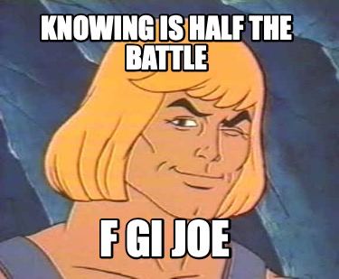 knowing is half the battle meme gi joe