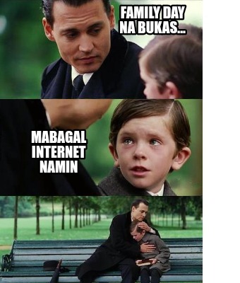 Meme Creator Funny Family Day Na Bukas Mabagal Internet Namin Meme Generator At Memecreator Org