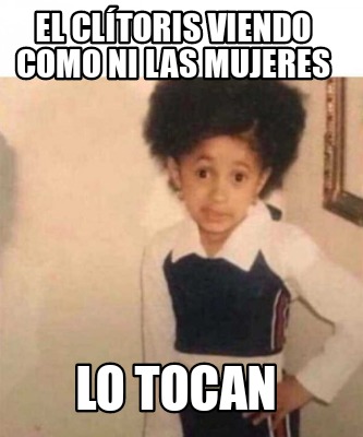 Meme Creator Funny El Cl Toris Viendo Como Ni Las Mujeres Lo Tocan