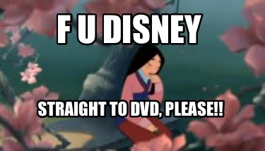 f-u-disney-straight-to-dvd-please