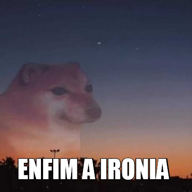 Meme Creator Funny Enfim A Ironia Meme Generator At Memecreator Org