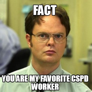 Meme Creator - Funny FACT YOU ARE MY FAVORITE CSPD WORKER Meme ...