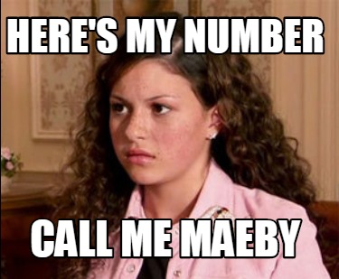 heres-my-number-call-me-maeby5