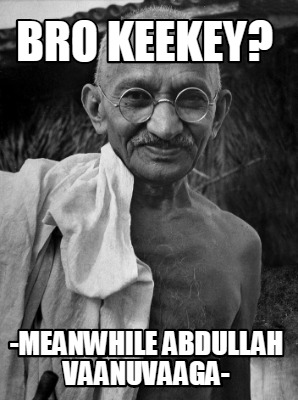 Meme Creator - Funny bro keekey? -meanwhile abdullah vaanuvaaga- Meme ...