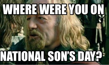 where-were-you-on-national-sons-day