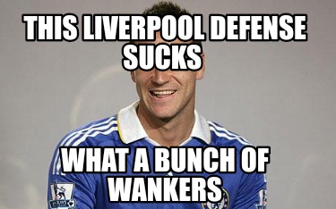 this-liverpool-defense-sucks-what-a-bunch-of-wankers