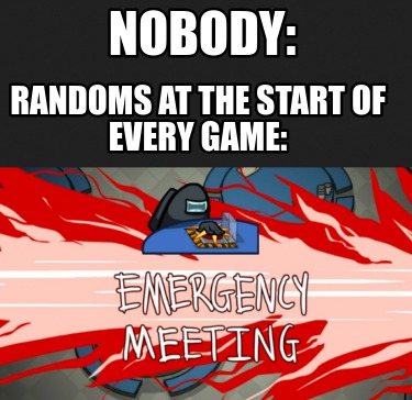 nobody-randoms-at-the-start-of-every-game