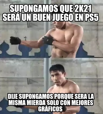 Meme Creator Funny Supongamos Que K Ser Un Buen Juego En Ps Dije