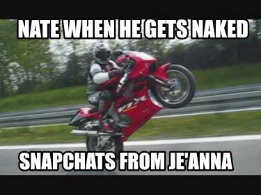 nate-when-he-gets-naked-snapchats-from-jeanna