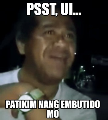 psst-ui...-patikim-nang-embutido-mo