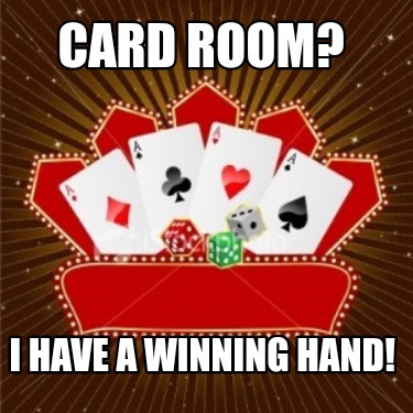 card-room-i-have-a-winning-hand