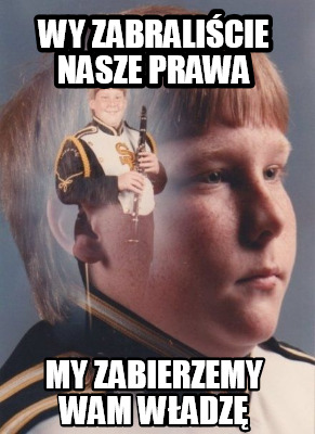 wy-zabralicie-nasze-prawa-my-zabierzemy-wam-wadz