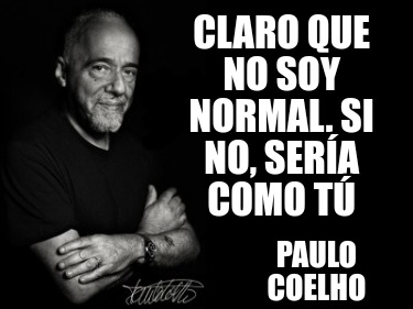 Meme Creator - Funny Claro que no soy normal. Si no, sería como tú ...