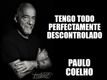 Meme Creator - Funny Tengo todo perfectamente descontrolado Paulo ...