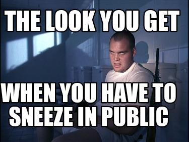 the-look-you-get-when-you-have-to-sneeze-in-public