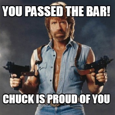 Meme Creator - Funny You passed the Bar! Chuck is proud of you Meme ...