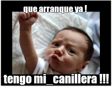 Meme Creator Funny Que Arranque Ya Tengo Mi Canillera Meme Generator At Memecreator Org