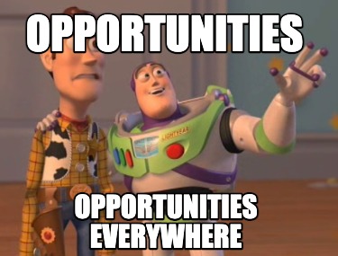 Meme Creator - Funny Opportunities Opportunities everywhere Meme ...