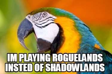 im-playing-roguelands-insted-of-shadowlands