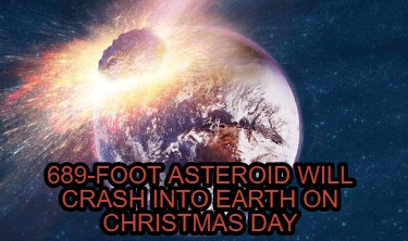 689-foot-asteroid-will-crash-into-earth-on-christmas-day
