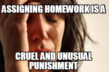 homework is cruel