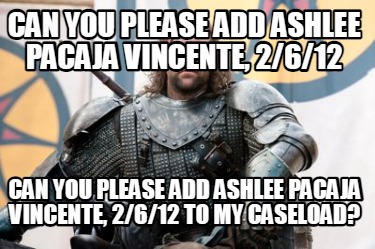 can-you-please-add-ashlee-pacaja-vincente-2612-to-my-caseload