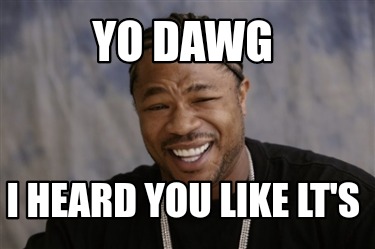 Meme Creator - Funny Yo dawg I heard you like lt's Meme Generator at ...