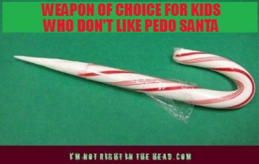 weapon-of-choice-for-kids-who-dont-like-pedo-santa