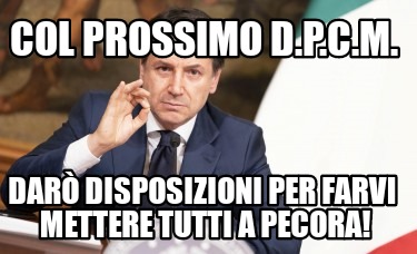 col-prossimo-d.p.c.m.-dar-disposizioni-per-farvi-mettere-tutti-a-pecora